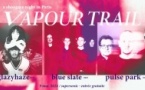 VAPOUR TRAIL : Glazyhaze • Pulse Park • Blue Slate / Supersonic (Free entry)