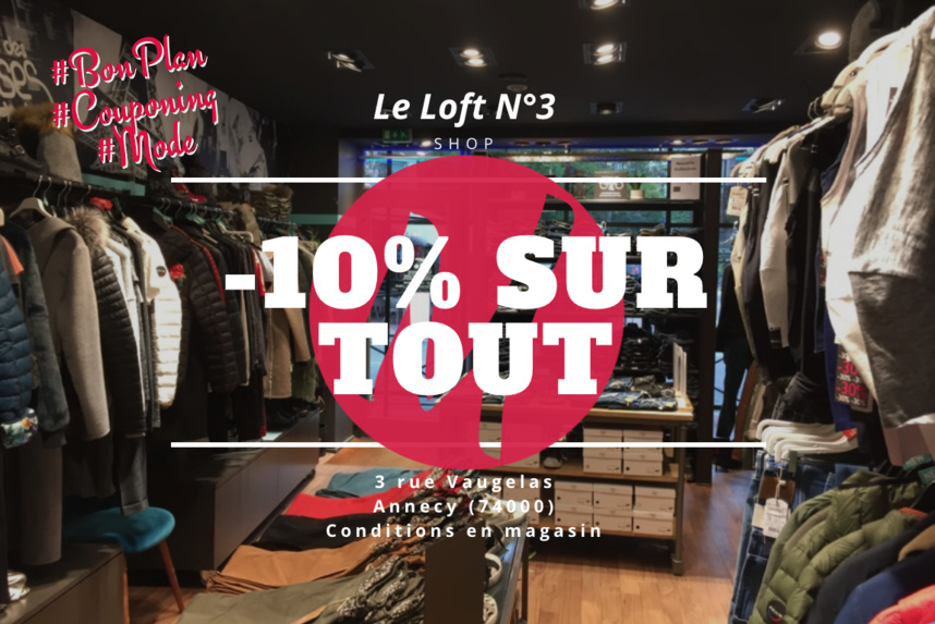 COUPONING : -10% sur tout le magasin dès 1 article acheté au Loft n°3 Annecy COUPONING : -10% sur tout le magasin dès 1 article acheté au Loft n°3 Annecy