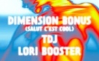 Dimension Bonus (Salut c'est cool) + TDJ + Loribooster