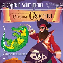 Les Aventures Extraordinaires de Capitaine Crochu - La Comédie Saint-Michel - Grande Salle, Paris