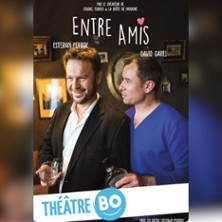 Entre Amis - Théâtre Bo Saint-Martin, Paris