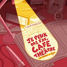 Je Peux Pas, J'Ai Café-Théâtre - Le Point Virgule, Paris