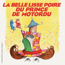 La Belle Lisse Poire du Prince de Motordu - Le Lucernaire, Paris