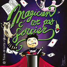 Magicien C'est Pas Sorcier - La Comédie St Michel - Paris
