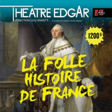 La Folle Histoire de France - Théâtre Edgar - Paris