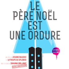 Le Père Noel est une Ordure - Théâtre du Gymnase, Paris