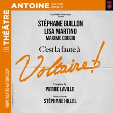 C'est la Faute à Voltaire - Théâtre Antoine, Paris