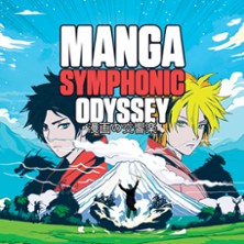 Manga Symphonic Odyssey - Les plus Grandes Musiques d'Animés en Concert Symphonique