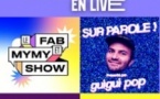 Podcasts en Live : Le Fab et Mymy Show - Sur Parole ! de Guigui Pop