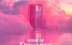 House of Dreamers - Êtes-vous Prêts à Rêver ? Billet Daté Individuel
