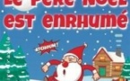 Le Père Noël est Enrhumé - Théâtre à l'Ouest Caen
