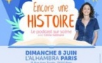 Encore une Histoire - Le Podcast sur Scène  avec Céline Kallmann -  L’Alhambra, Paris