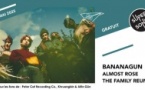 Bananagun • Almost Rose • The Family Reunion