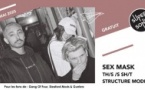 Sex Mask • Th/s /s Sh/t • Structure Moderne
