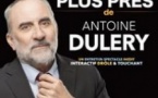 Au Plus Près d'Antoine Dulery - Comédie St Roch, Avignon