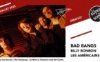 Bad Bangs • Billy Bonbon • Les Américains