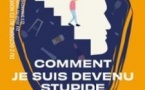 Comment Je suis Devenu Stupide