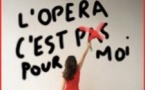 L'Opéra C'Est (Pas) Pour Moi  