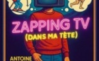 Antoine Martin - Zapping TV (Dans ma Tête)
