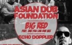 Asian Dub Foundation + Big Red feat. Irie Ites Live Dub Mix + Echo Doppler