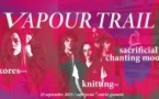 VAPOUR TRAIL : Sexores + Knitting + Sacrificial Chanting Mood