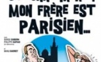 Oh Bonne Mère ! Mon Frère est Parisien...
