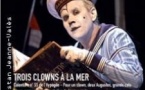 Trois Clowns à la Mer - Théâtre de l'Epée de bois, Paris