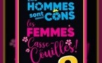 Les Hommes sont Cons, Les Femmes Casse-Couilles, La Suite ! - La Comédie de Lille