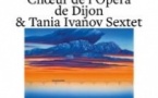 Chœur de l'Opéra de Dijon & Tania Ivanov Sextet