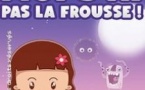 Moi j'ai pas la Frousse !