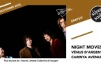 Night Moves • Vénus d'Argent • Carinya Avenue