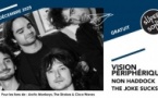 Vision Périphérique • Non Haddock • The Joke Sucks