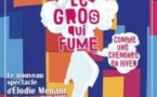 Le Gros qui Fume Comme une Cheminée en Hiver - Théâtre des Béliers Parisiens, Paris