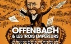 Offenbach et Les Trois Empereurs - Théâtre de Poche Montparnasse, Paris