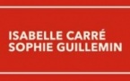 La Fin du Courage Avec Isabelle Carré et Sophie Guillemin - Théâtre de l'Atelier, Paris