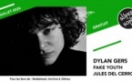 Dylan Gers • Fake Youth • Jules Del Cerro