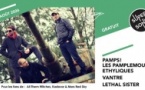 PAMPS! Les Pamplemousses Ethyliques • Vantre • Lethal Sister