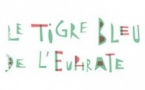 Le Tigre Bleu de l'Euphrate - Théâtre National de La Colline, Paris