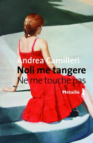 Andrea Camilleri « Noli me tangere » Ne me touche pas (ed Métailié) Andrea Camilleri « Noli me tangere » Ne me touche pas (ed Métailié)