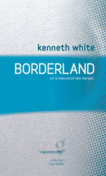 Kenneth White: placer les marges au centre Kenneth White: placer les marges au centre