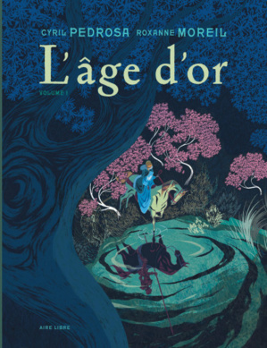 "L’Age d’or" de Roxane Moreil et Cyril Pedrosa "L’Age d’or" de Roxane Moreil et Cyril Pedrosa