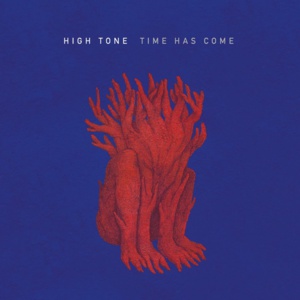 High Tone « Time Has Come »