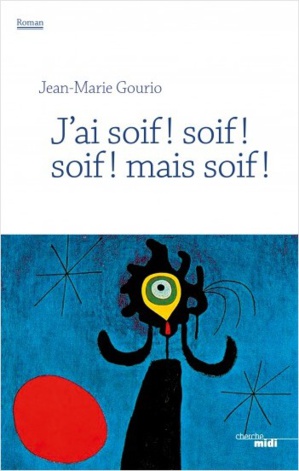 Jean-Marie Gourio «J’ai soif ! soif ! soif ! mais soif» (au Cherche Midi)