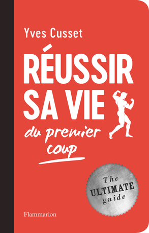 Interview de Yves Cusset  « Réussir sa vie du premier coup » (chez Flammarion)