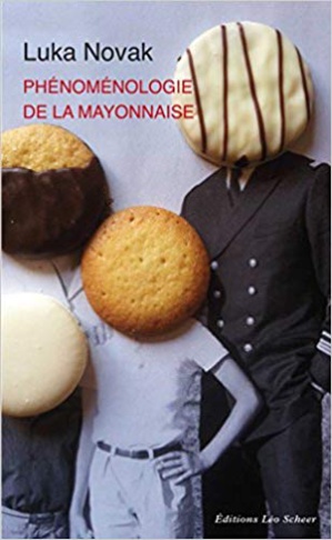 Luka Novak Phénoménologie de la mayonnaise - Comment prend la sauce…. Luka Novak Phénoménologie de la mayonnaise - Comment prend la sauce….
