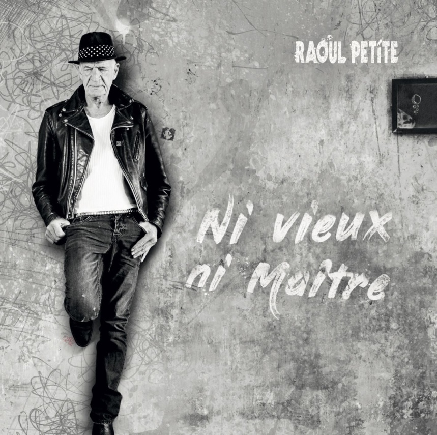 Raoul Petite - Christian Picard - " Ni Vieux Ni Maître " Raoul Petite - Christian Picard - " Ni Vieux Ni Maître "