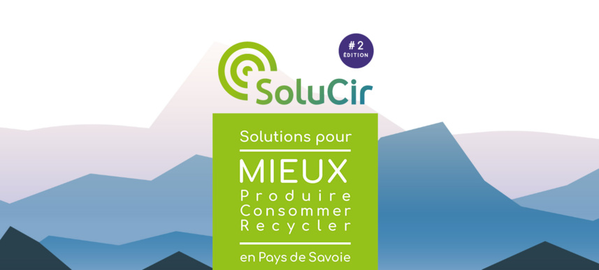 Le Salon Solucir "Mieux produire, consommer, recycler en Pays de Savoie" Le Salon Solucir "Mieux produire, consommer, recycler en Pays de Savoie"