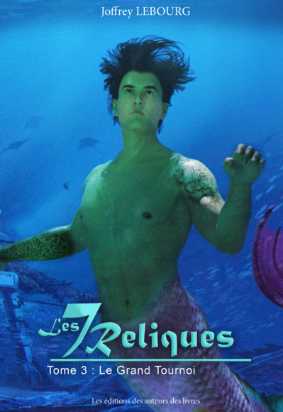 Les sept reliques, tome 3 : Le grand tournoi Les sept reliques, tome 3 : Le grand tournoi