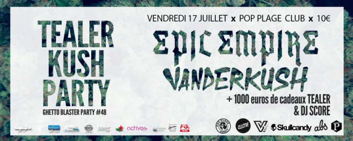 TEALER KUSH PARTY - Ven 17 Juillet au Pop Plage Annecy TEALER KUSH PARTY - Ven 17 Juillet au Pop Plage Annecy