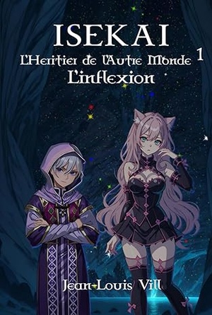 ISEKAI : L’Héritier de l’Autre Monde de Jean-Louis Vill, une épopée fascinante au cœur de la fantasy ISEKAI : L’Héritier de l’Autre Monde de Jean-Louis Vill, une épopée fascinante au cœur de la fantasy